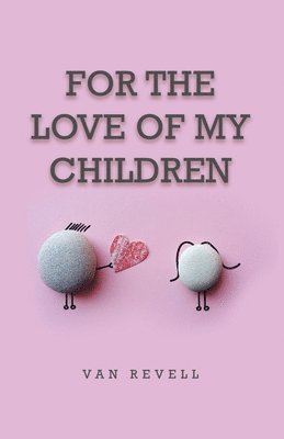 For the Love of My Children 1