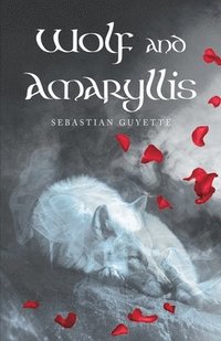 bokomslag Wolf and Amaryllis: a collection of poetry
