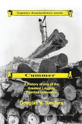 Cummer: A History of one of the Greatest Logging Families in North America 1