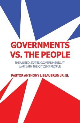 bokomslag Governments vs. the People: The United States Governments at War with the Citizens People