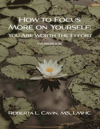 bokomslag How to Focus More on Yourself: Workbook