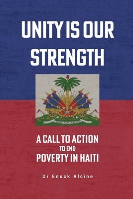 Unity Is Our Strength: A Call to Action to End Poverty in Haiti 1