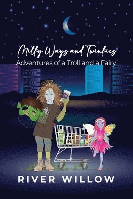 Milky Ways and Twinkies: Adventures of a Troll and a Fairy 1