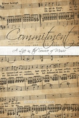 Commitment: A Life in the Service of Music 1