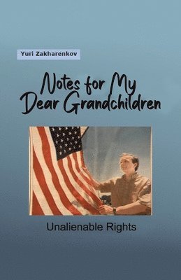 bokomslag Notes for My Dear Grandchildren: Unalienable Rights