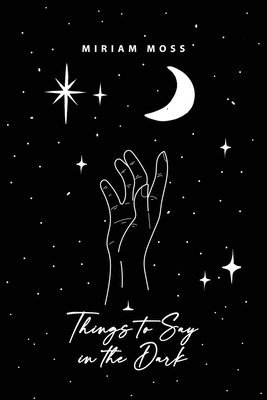 Miriam Moss - Things to Say in the Dark, Häftad