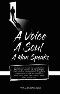 bokomslag A Voice, A Soul, A Man Speaks