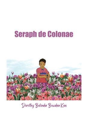 Dorothy Belinda Bowden Kee - Seraph de Colonae, Inbunden