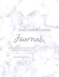 bokomslag Daily Mindfulness Journal: Daily exercises to find your self-love & strength