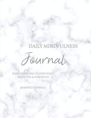 bokomslag Daily Mindfulness Journal: Daily exercises to find your self-love & strength