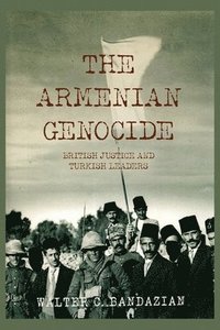 bokomslag The Armenian Genocide: British Justice and Turkish Leaders