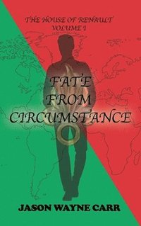 bokomslag Fate from Circumstance: The House of Renault: Volume 1