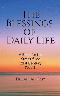 Debanjan Roy, Roy,Debanjan - Blessings of Daily Life, Häftad