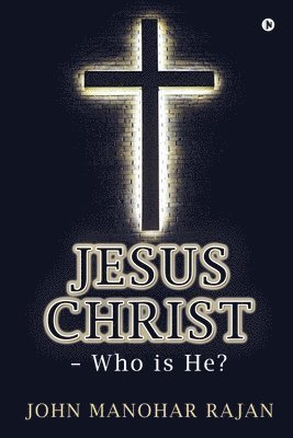 Jesus Christ - Who is He? 1