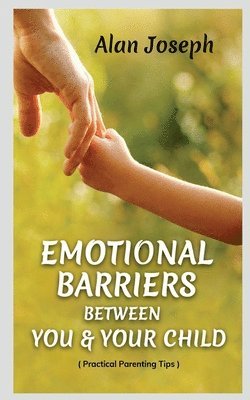 Emotional Barriers Between You & Your Child 1