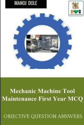 Manoj Dole, Dole,Manoj - Mechanic Machine Tool Maintenance First Year MCQ, Häftad