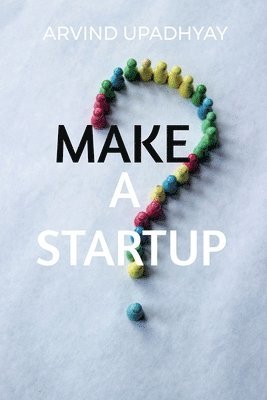 Arvind Upadhyay, Upadhyay,Arvind - Make a Startup, Häftad