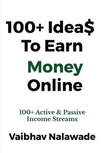 bokomslag 100+ Idea$ To Earn Money Online