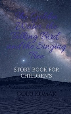 Golden Water, the Talking Bird, and the Singing Tree