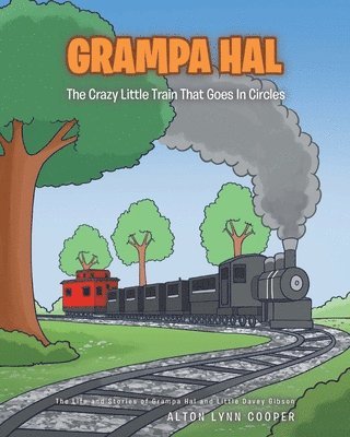 Grampa Hal The Crazy Little Train That Goes In Circles 1