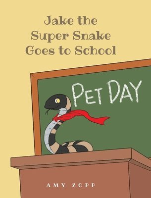 Amy Zopp, Zopp,Amy, - Jake the Super Snake Goes to School, Inbunden