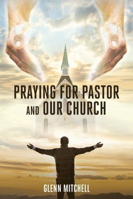 Praying For Pastor and Our Church 1