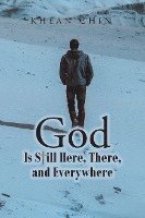 God is Still Here, There, and Everywhere 1