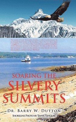 Barry W Dutton, Barry W. Dutton, W. Dutton,Dr. Barry - Soaring the Silvery Summits, Inbunden