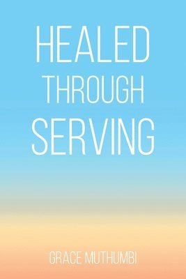 bokomslag Healed Through Serving