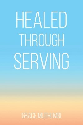 Healed Through Serving 1