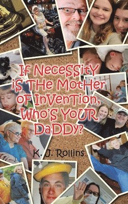 If NeceSSitY iS THe MotHer oF InVenTion, Who'S YoUR DaDDy? 1