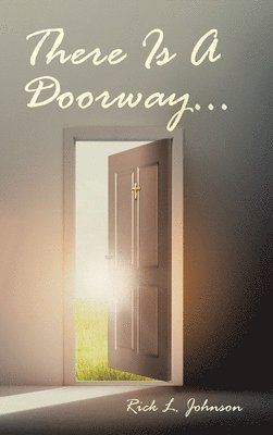 Rick L Johnson - There Is A Doorway..., Inbunden