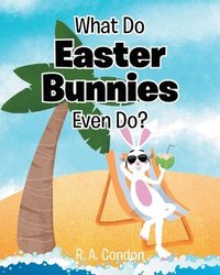 bokomslag What Do Easter Bunnies Even Do?