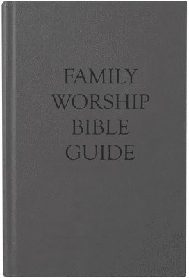 Family Worship Bible Guide: Leather-Like Duotone