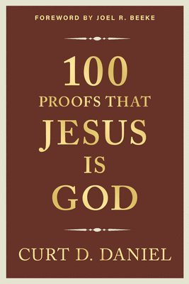 Curt Daniel - 100 Proofs That Jesus Is God, Häftad