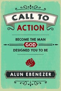 bokomslag Call to Action: Become the Man God Designed You to Be