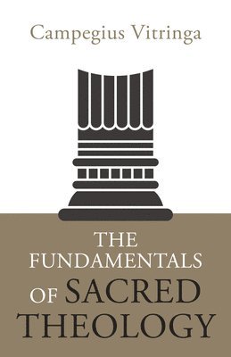 bokomslag The Fundamentals of Sacred Theology