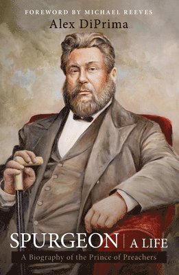 Alex Diprima - Spurgeon: A Life, Inbunden