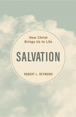 Salvation: How Christ Brings Us to Life