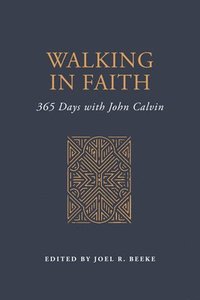 bokomslag Walking in Faith: 365 Days with John Calvin