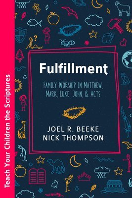 bokomslag Fulfillment: Family Worship in Matthew, Luke, John, and Acts