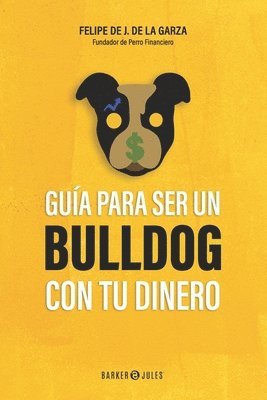 bokomslag Guía para ser un bulldog con tu dinero