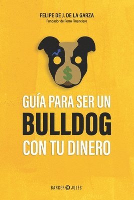 bokomslag Guia para ser un bulldog con tu dinero