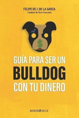 Guia para ser un bulldog con tu dinero 1