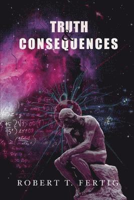Robert T Fertig - Truth & Consequences, Häftad. Tillgänglighet: Lägg i varukorg