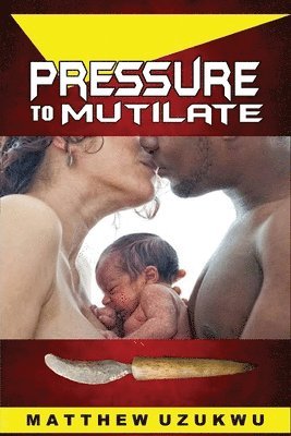 bokomslag Pressure To Mutilate