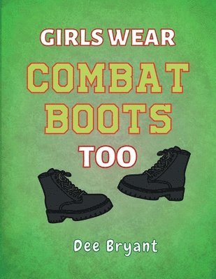 bokomslag Girls Wear Combat Boots Too