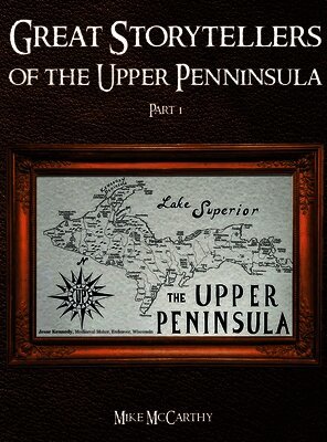 Mike McCarthy - Great Storytellers of the Upper Peninsula, Inbunden