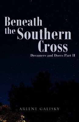Arlene Galisky - Beneath the Southern Cross, Dreamers and Doers Part II, Häftad