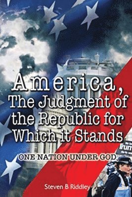 bokomslag "America, Judgement of the Republic for Which it Stands'
